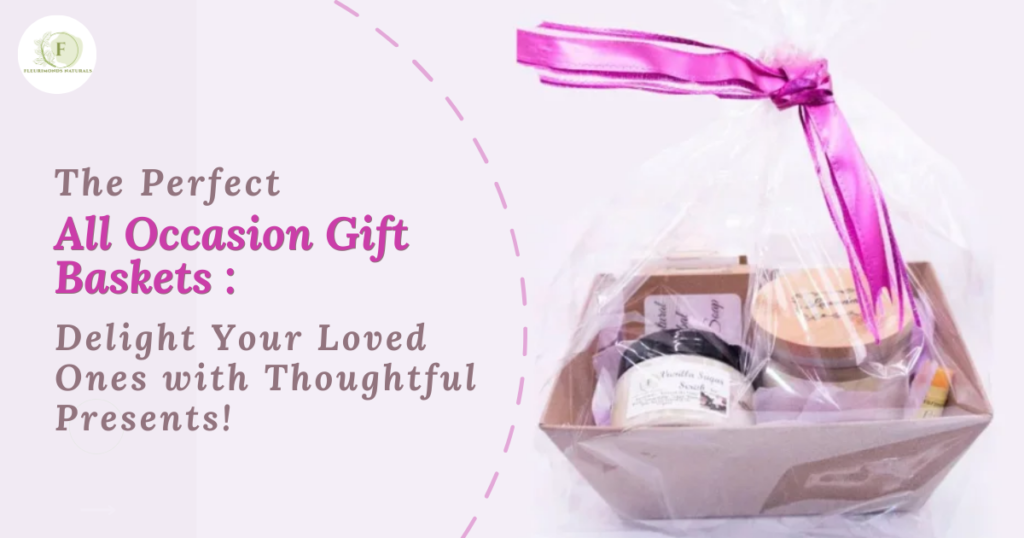 The Perfect All Occasion Gift Baskets: Delight Your Loved Ones with Thoughtful Presents!